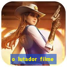 o lutador filme completo dublado mega filmes